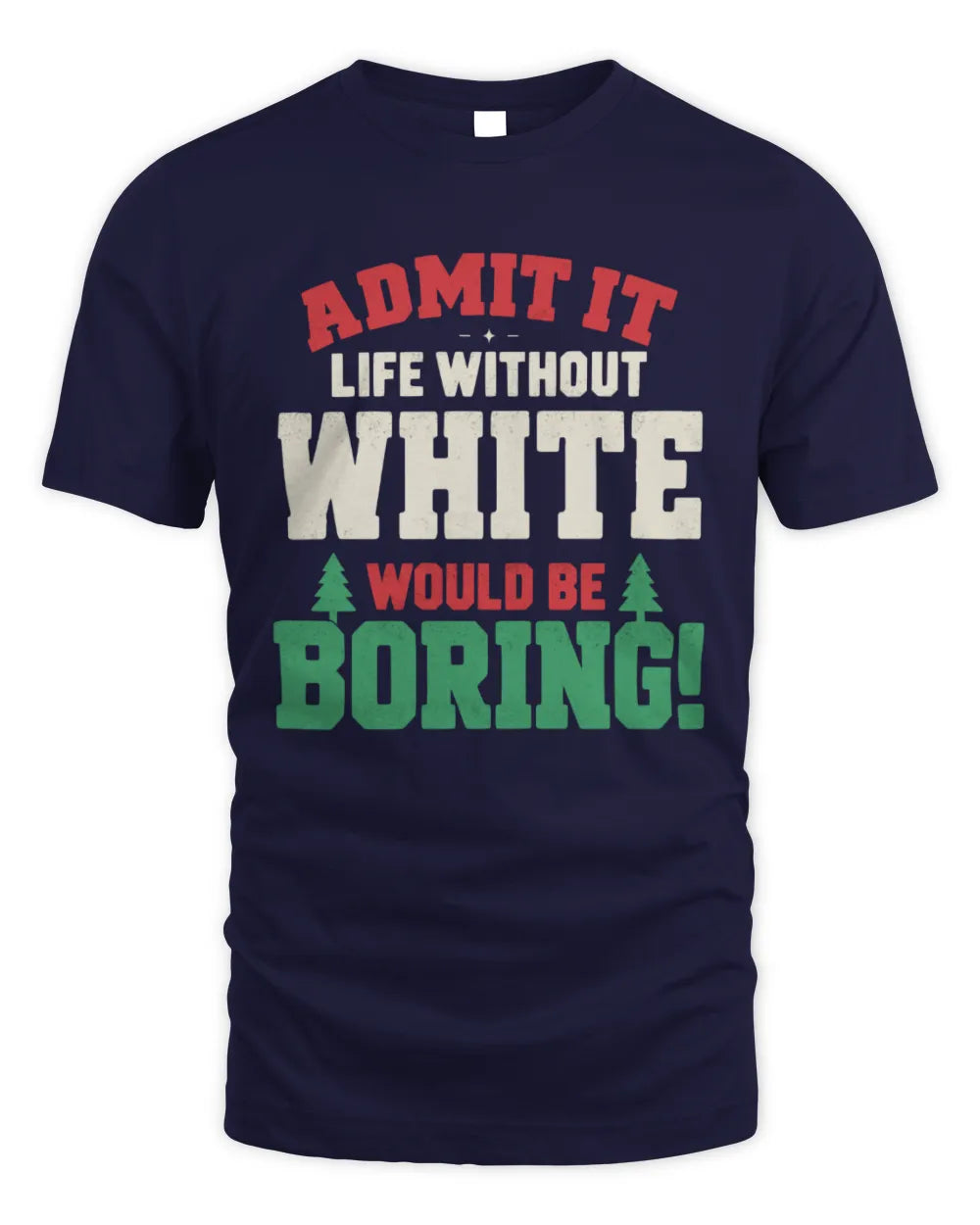 WHITE P5 TH08 Christmas T-Shirt – “Life Without NAME Would Be Boring” - Unisex Standard T-Shirt - Navy
