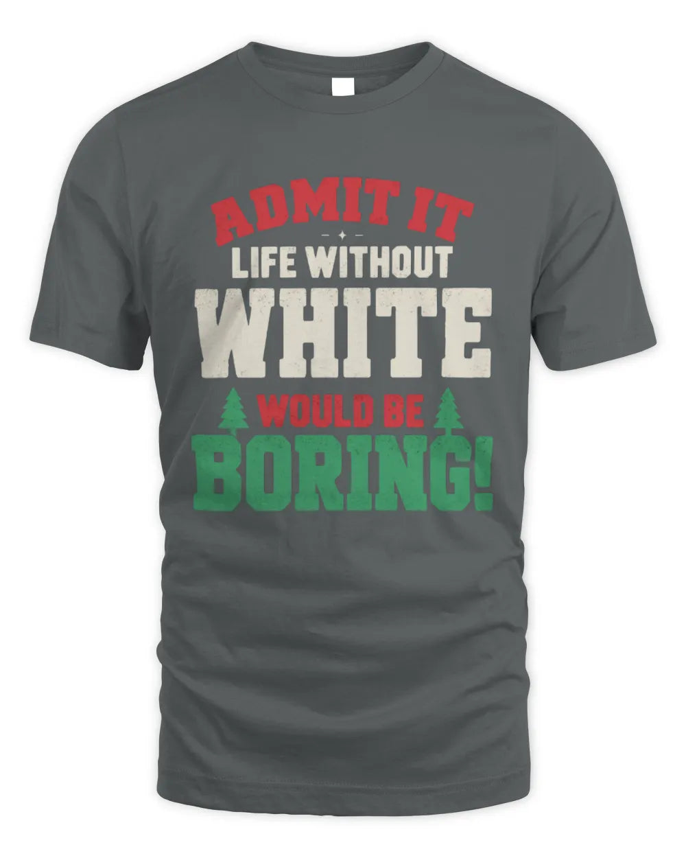 WHITE P5 TH08 Christmas T-Shirt – “Life Without NAME Would Be Boring” - Unisex Standard T-Shirt - Charcoal