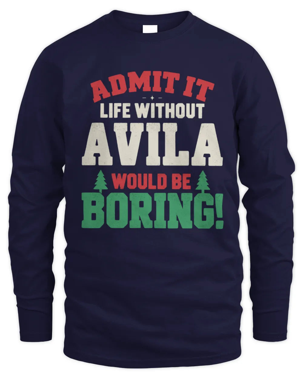 AVILA P5 TH08 Christmas T-Shirt – “Life Without NAME Would Be Boring” - Men's Long Sleeved T-Shirt - Navy