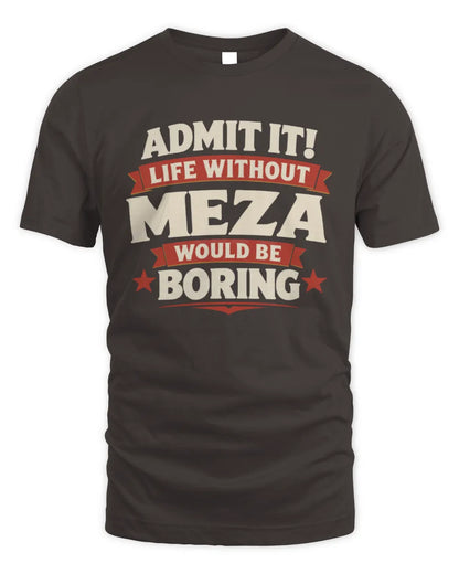MEZA P4 KT003 Personalized Funny Quote Apparel “Life Without NAME Would Be Boring” - Unisex Standard T-Shirt - Dark Chocolate