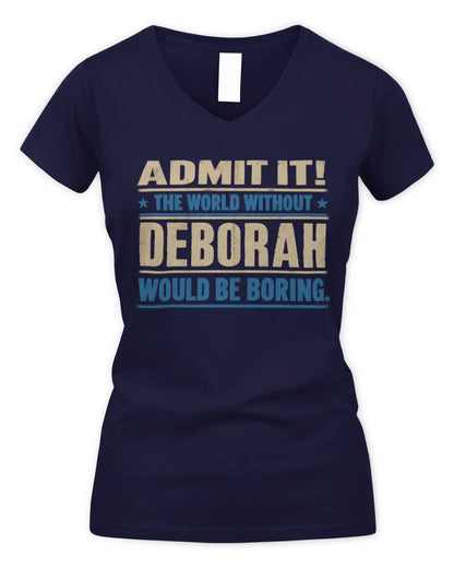 DEBORAH TP68-K2-968 – Personalized Funny Quote Apparel “The World Without NAME Would Be Boring” - Women's V-Neck T-Shirt - Navy