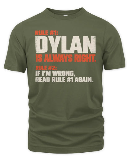 DYLAN NP1-H006 - Always Right Personalized Name T-Shirt – Funny Custom Name Shirt - Unisex Standard T-Shirt - Military Green