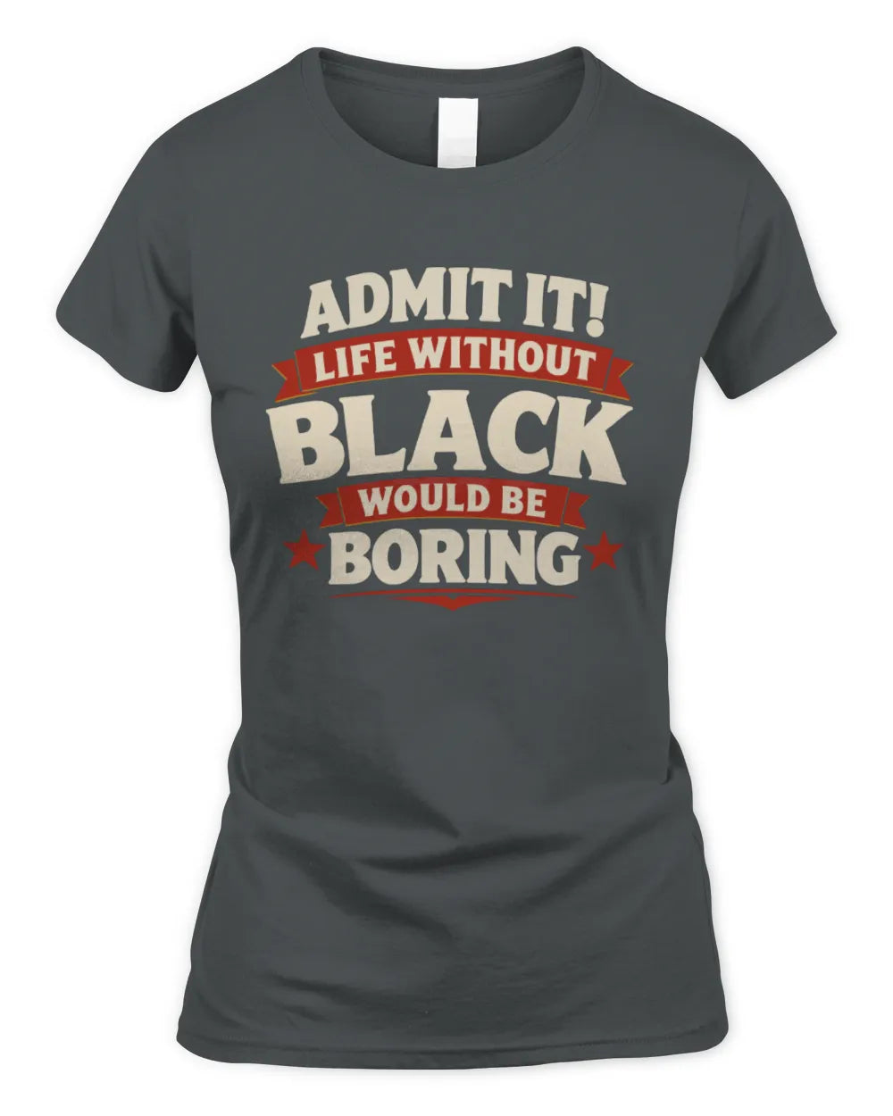 BLACK P4 KT003 Personalized Funny Quote Apparel “Life Without NAME Would Be Boring” - Women's Standard T-Shirt - Charcoal