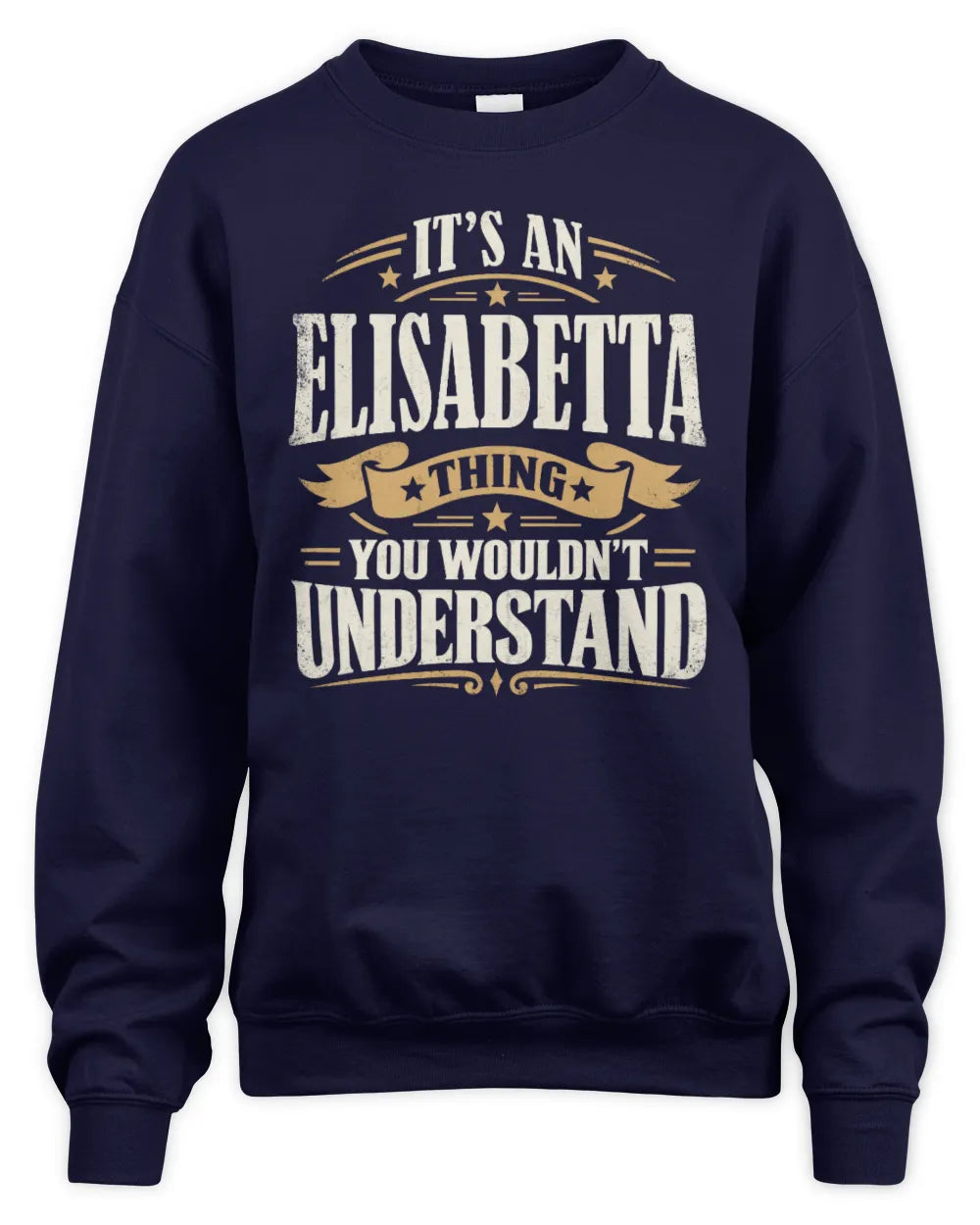 ELISABETTA P08 TH51 - Personalized “It’s a/an [NAME] Thing – You Wouldn’t Understand” Shirt - Unisex Sweatshirt - Navy