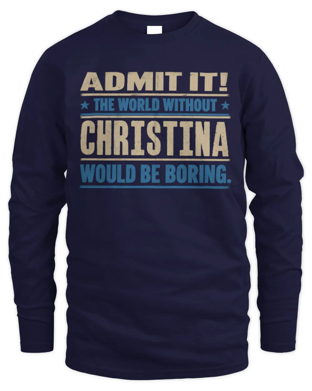 CHRISTINA TP68-K2-968 – Personalized Funny Quote Apparel “The World Without NAME Would Be Boring” - Men's Long Sleeved T-Shirt - Navy