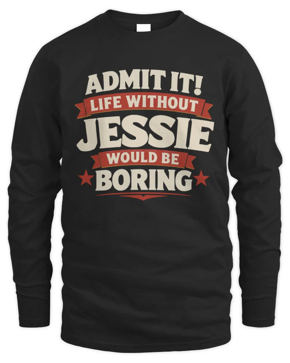 JESSIE P4 KT003 Personalized Funny Quote Apparel “Life Without NAME Would Be Boring” - Men's Long Sleeved T-Shirt - Black