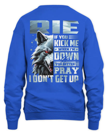 RIE AP62-K4-666 - Personalized Fierce Wolf Quote Apparel “If You Kick Me When I’m Down, You Better Pray I Don’t Get Up” - Unisex Sweatshirt - Royal