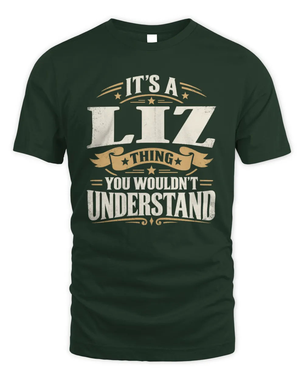 LIZ P08 TH51 - Personalized “It’s a/an [NAME] Thing – You Wouldn’t Understand” Shirt - Unisex Standard T-Shirt - Forest Green