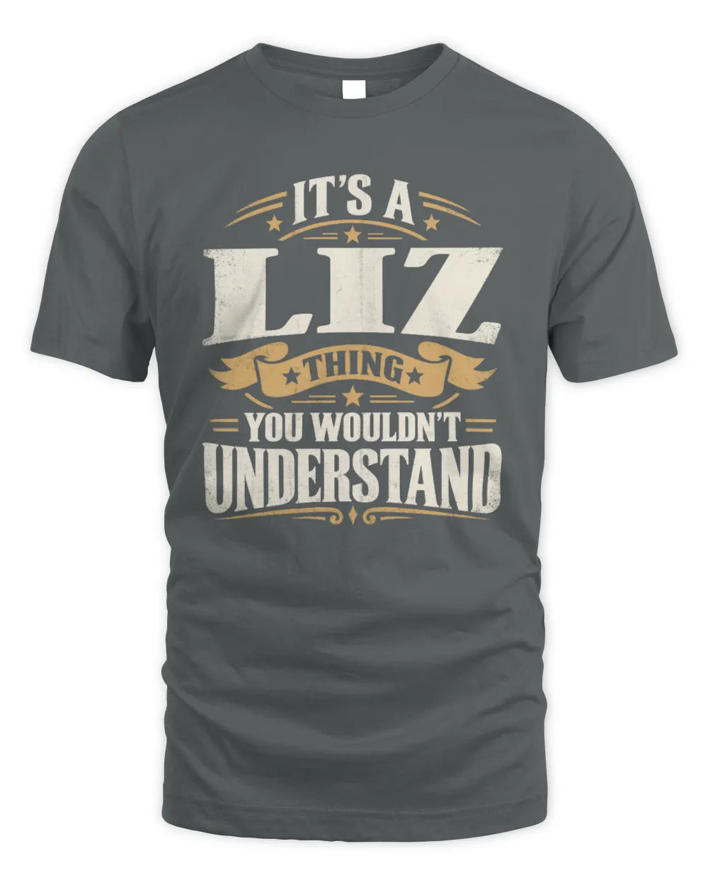 LIZ P08 TH51 - Personalized “It’s a/an [NAME] Thing – You Wouldn’t Understand” Shirt - Unisex Standard T-Shirt - Charcoal