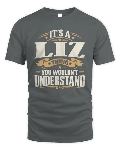 LIZ P08 TH51 - Personalized “It’s a/an [NAME] Thing – You Wouldn’t Understand” Shirt - Unisex Standard T-Shirt - Charcoal