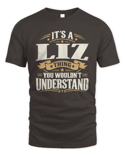 LIZ P08 TH51 - Personalized “It’s a/an [NAME] Thing – You Wouldn’t Understand” Shirt - Unisex Standard T-Shirt - Dark Chocolate