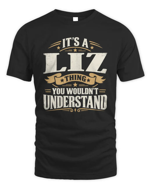 LIZ P08 TH51 - Personalized “It’s a/an [NAME] Thing – You Wouldn’t Understand” Shirt