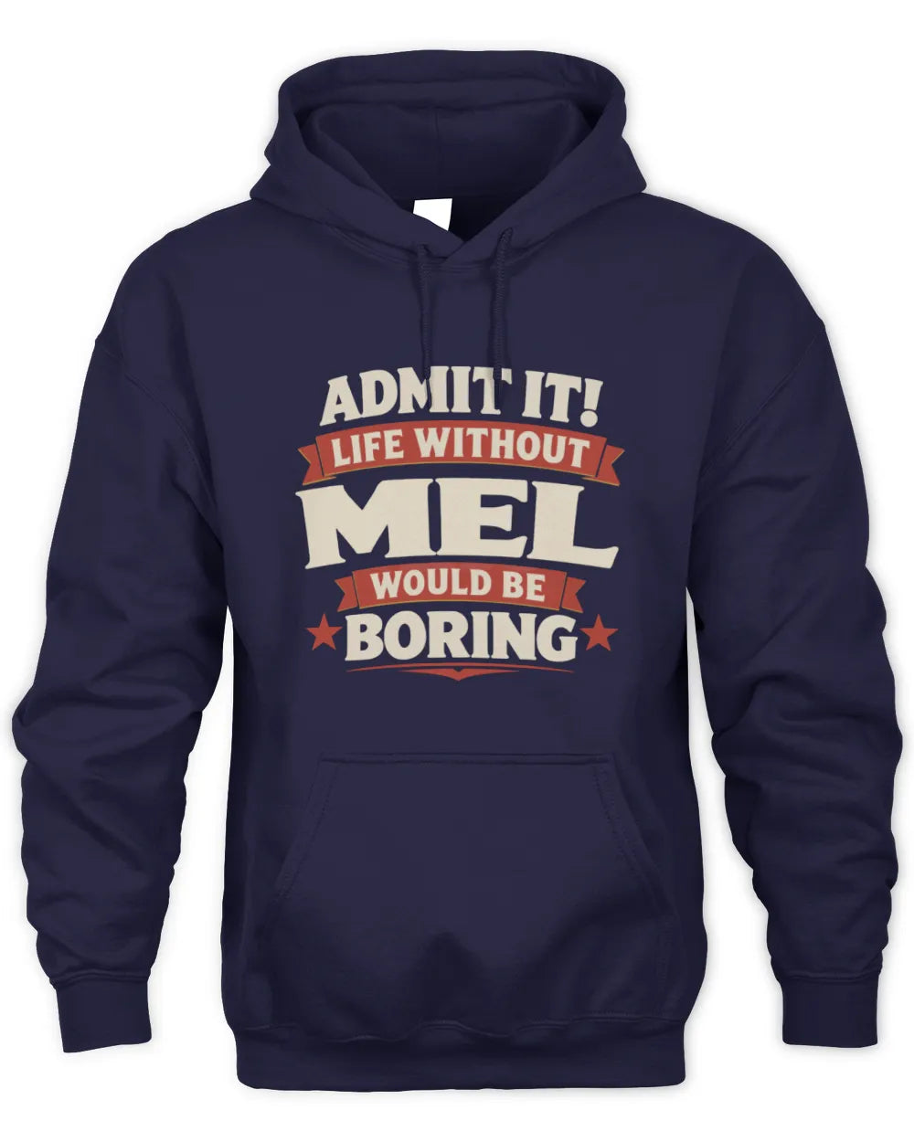MEL P4 KT003 Personalized Funny Quote Apparel “Life Without NAME Would Be Boring” - Unisex Hoodie - Navy