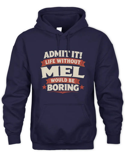 MEL P4 KT003 Personalized Funny Quote Apparel “Life Without NAME Would Be Boring” - Unisex Hoodie - Navy