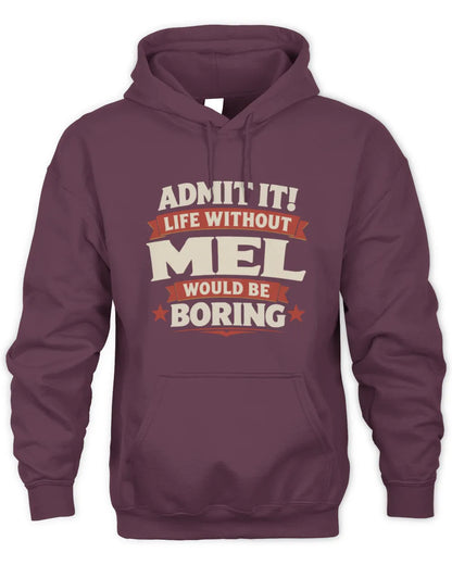 MEL P4 KT003 Personalized Funny Quote Apparel “Life Without NAME Would Be Boring” - Unisex Hoodie - Maroon