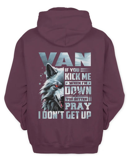 VAN AP62-K4-666 - Personalized Fierce Wolf Quote Apparel “If You Kick Me When I’m Down, You Better Pray I Don’t Get Up” - Unisex Hoodie - Maroon