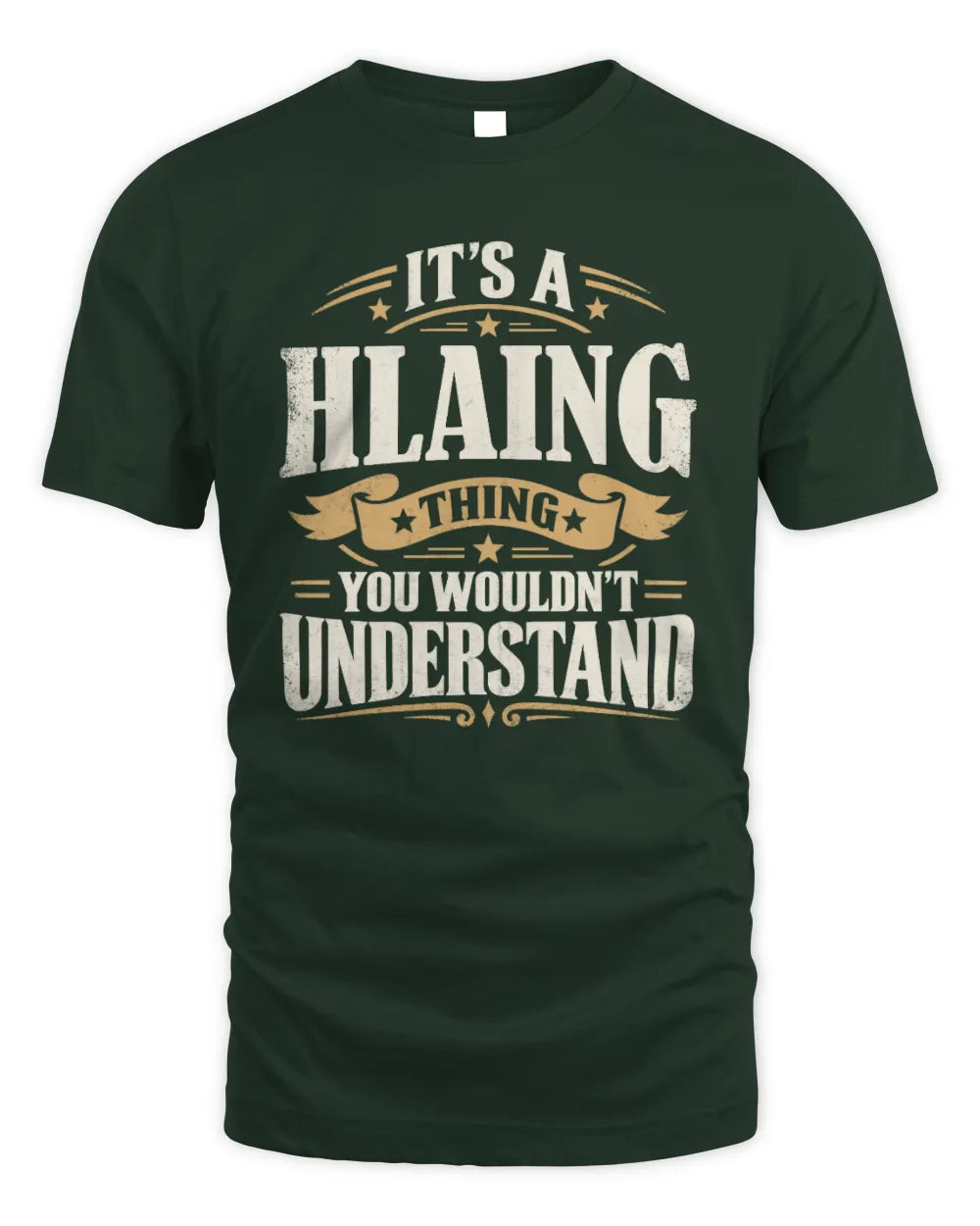 HLAING P08 TH51 - Personalized “It’s a/an [NAME] Thing – You Wouldn’t Understand” Shirt - Unisex Standard T-Shirt - Forest Green