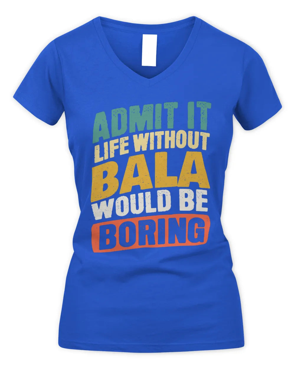 BALA TP88-K4-229
Personalized Funny Quote Apparel “Life Without NAME Would Be Boring” - Women's V-Neck T-Shirt - Royal