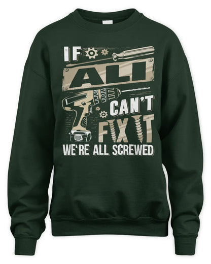ALI TX03 P02 - Personalized Handyman Mechanic Shirt “If NAME Can’t Fix It, We’re All Screwed” - Unisex Sweatshirt - Forest Green