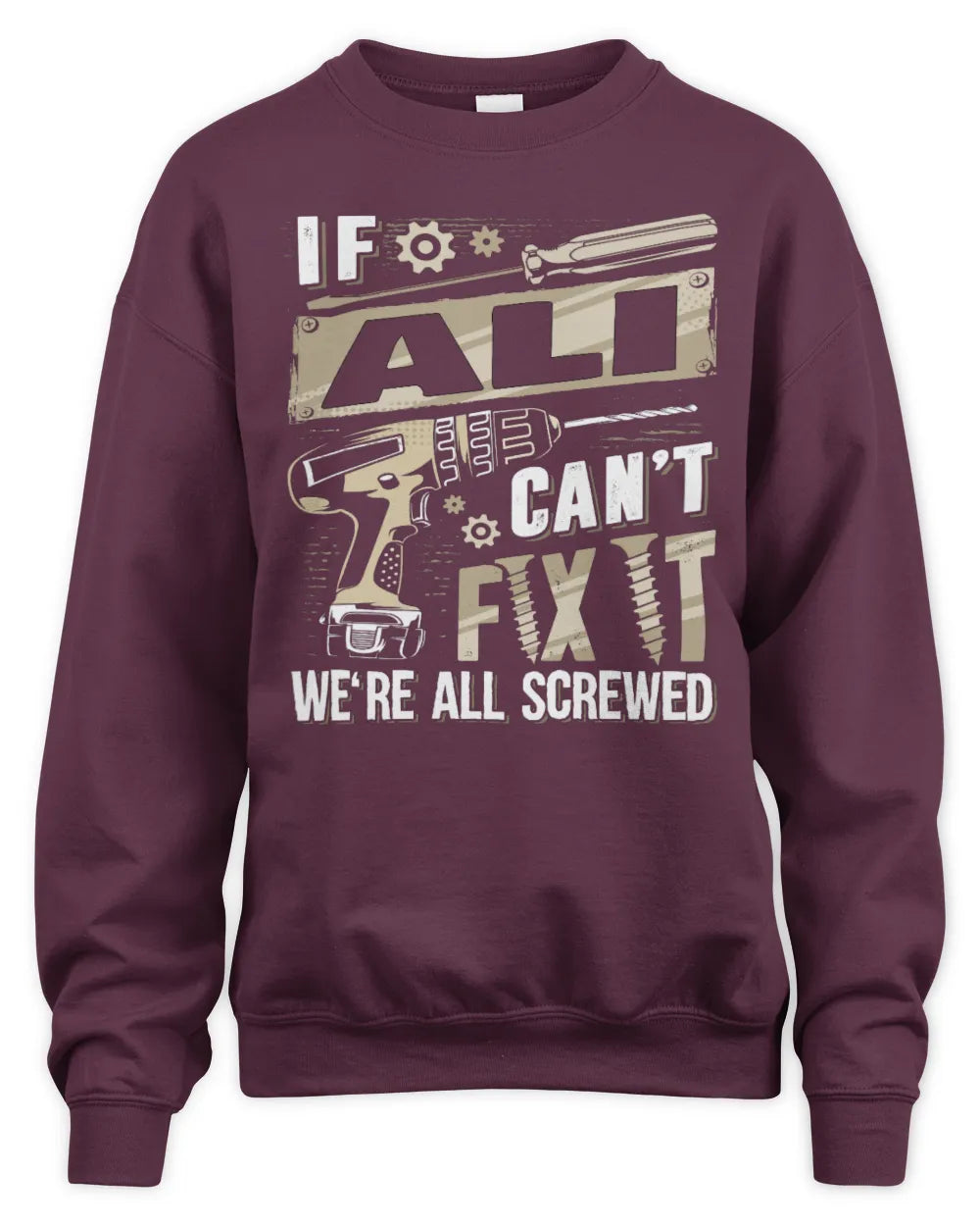 ALI TX03 P02 - Personalized Handyman Mechanic Shirt “If NAME Can’t Fix It, We’re All Screwed” - Unisex Sweatshirt - Maroon