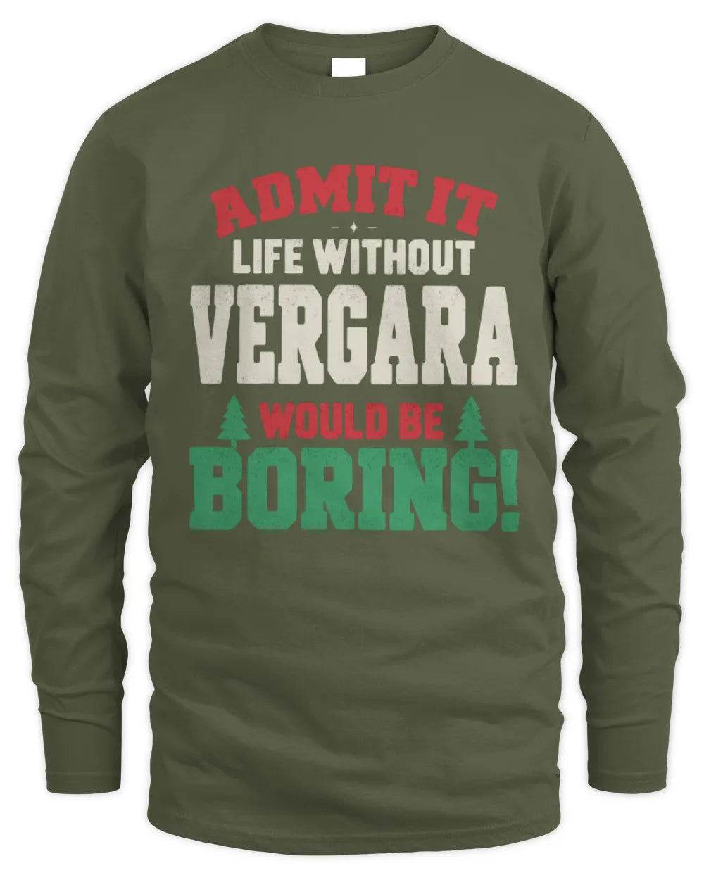 VERGARA P5 TH08 Christmas T-Shirt – “Life Without NAME Would Be Boring” - Men's Long Sleeved T-Shirt - Military Green