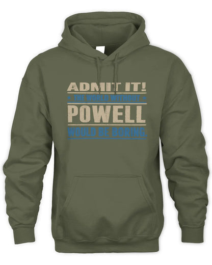 POWELL TP68-K2-968 – Personalized Funny Quote Apparel “The World Without NAME Would Be Boring” - Unisex Hoodie - Military Green