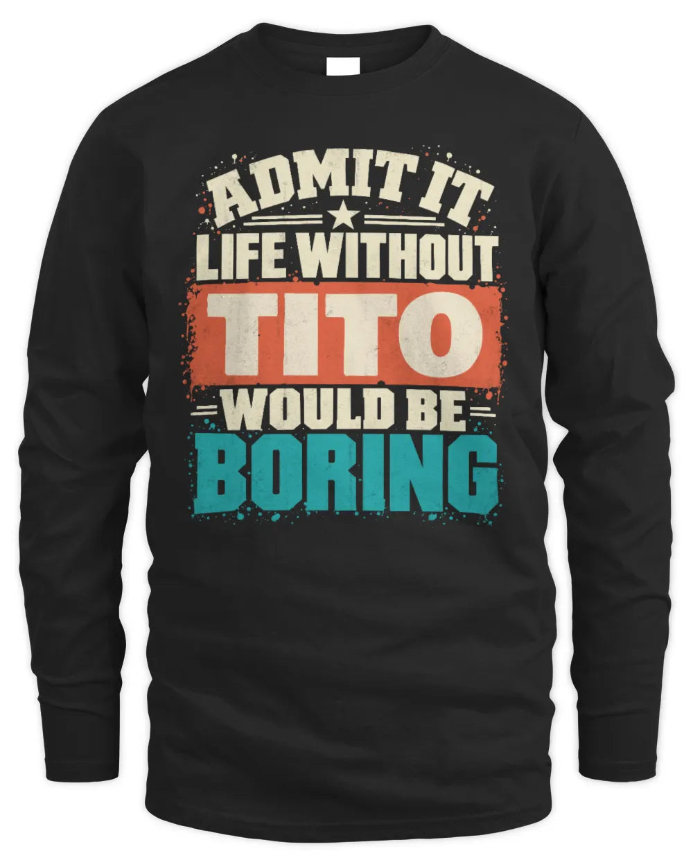 TITO P02-TH11-226 Personalized Admit It Life Without [Name] Would Be Boring T-Shirt - Custom Name Funny Gift - Men's Long Sleeved T-Shirt - Black