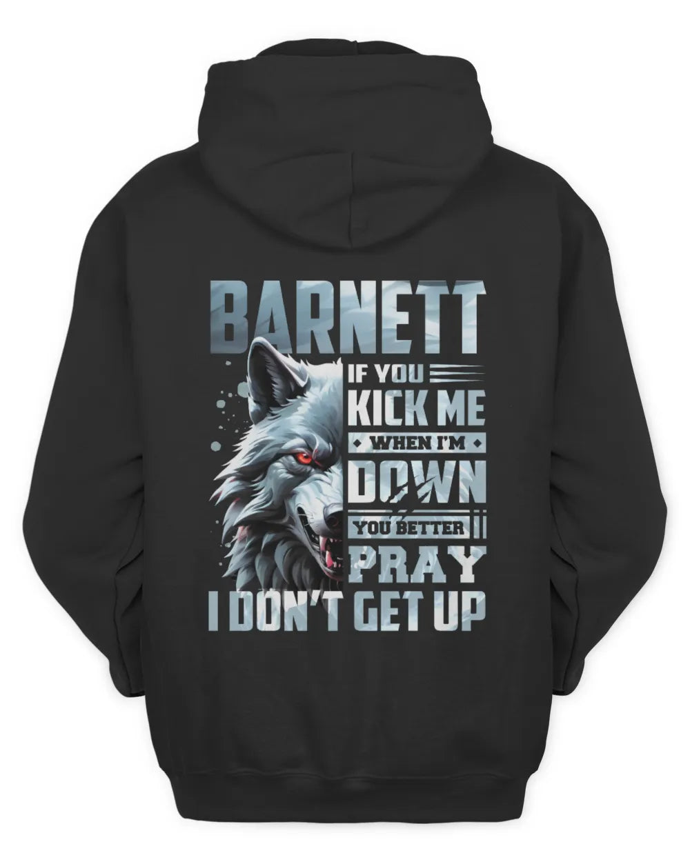 BARNETT AP62-K4-666 - Personalized Fierce Wolf Quote Apparel “If You Kick Me When I’m Down, You Better Pray I Don’t Get Up” - Unisex Hoodie - Black