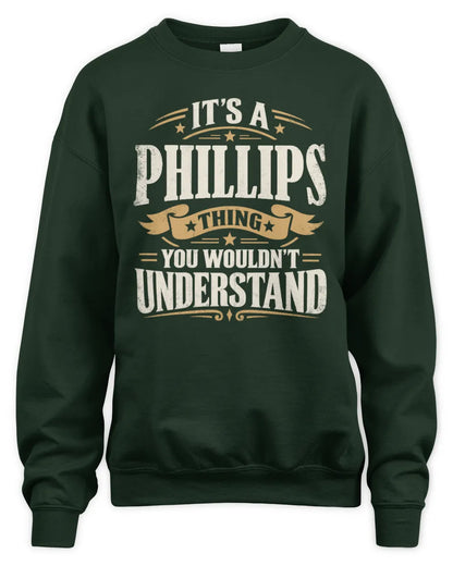 PHILLIPS P08 TH51 - Personalized “It’s a/an [NAME] Thing – You Wouldn’t Understand” Shirt - Unisex Sweatshirt - Forest Green