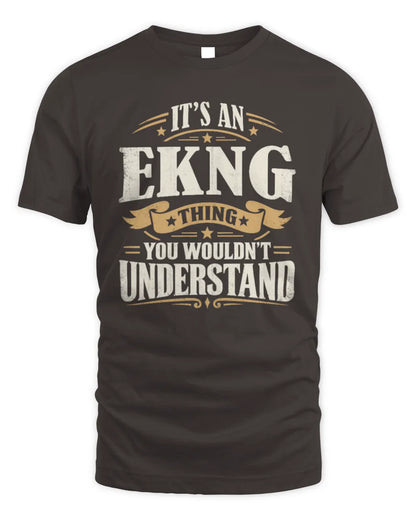 EKNG P08 TH51 - Personalized “It’s a/an [NAME] Thing – You Wouldn’t Understand” Shirt - Unisex Standard T-Shirt - Dark Chocolate