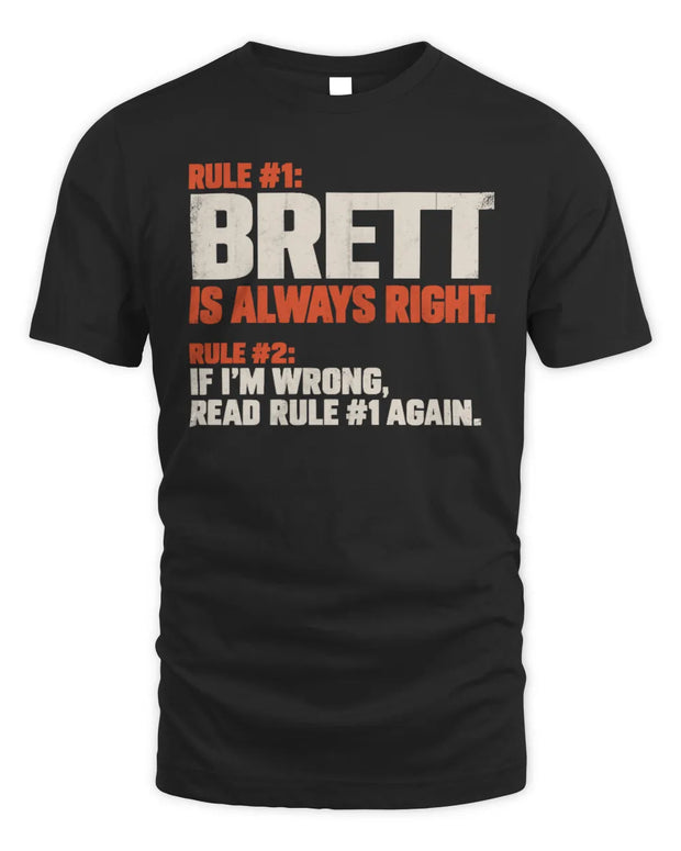 BRETT NP1-H006 
Always Right Personalized Name T-Shirt – Funny Custom Name Shirt