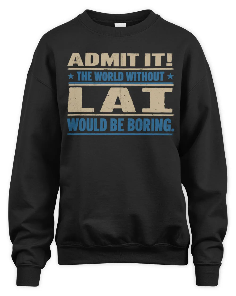 LAI TP68-K2-968 – Personalized Funny Quote Apparel “The World Without NAME Would Be Boring” - Unisex Sweatshirt - Black