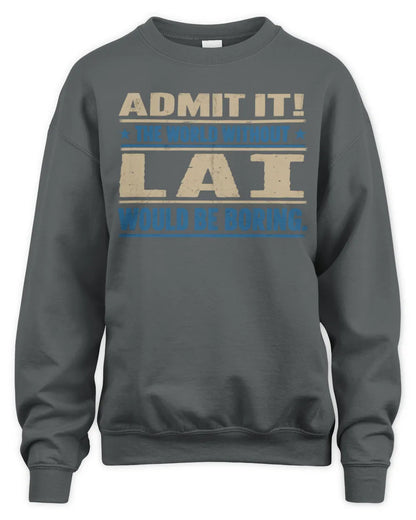 LAI TP68-K2-968 – Personalized Funny Quote Apparel “The World Without NAME Would Be Boring” - Unisex Sweatshirt - Charcoal