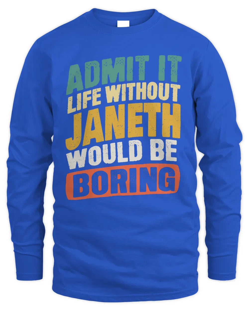 JANETH TP88-K4-229
Personalized Funny Quote Apparel “Life Without NAME Would Be Boring” - Men's Long Sleeved T-Shirt - Royal