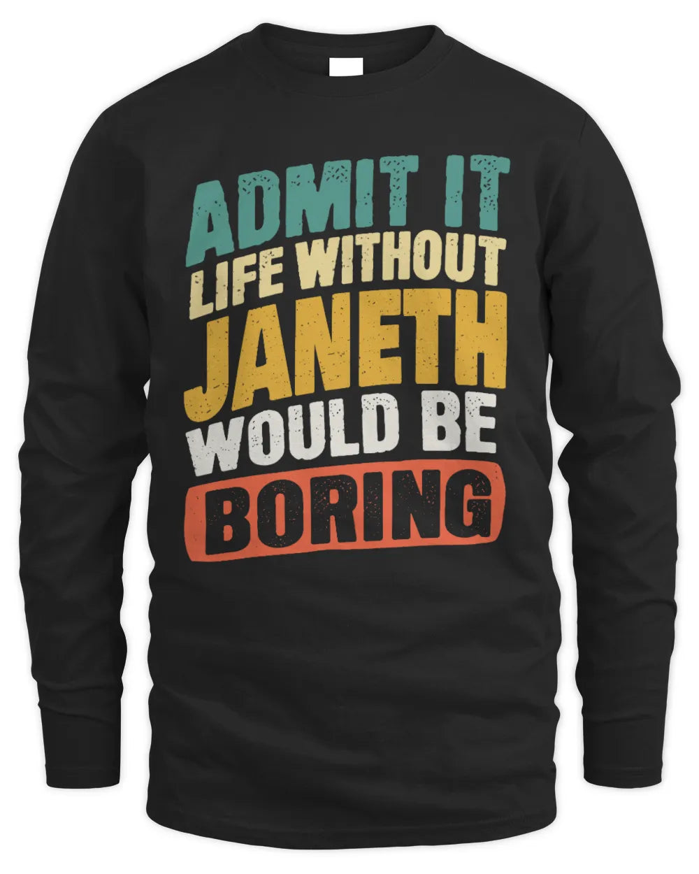 JANETH TP88-K4-229
Personalized Funny Quote Apparel “Life Without NAME Would Be Boring” - Men's Long Sleeved T-Shirt - Black