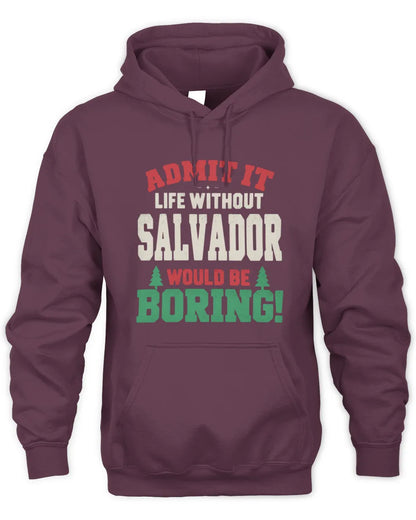 SALVADOR P5 TH08 Christmas T-Shirt – “Life Without NAME Would Be Boring” - Unisex Hoodie - Maroon