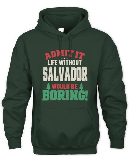 SALVADOR P5 TH08 Christmas T-Shirt – “Life Without NAME Would Be Boring” - Unisex Hoodie - Forest Green