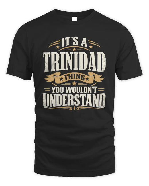TRINIDAD P08 TH51 - Personalized “It’s a/an [NAME] Thing – You Wouldn’t Understand” Shirt