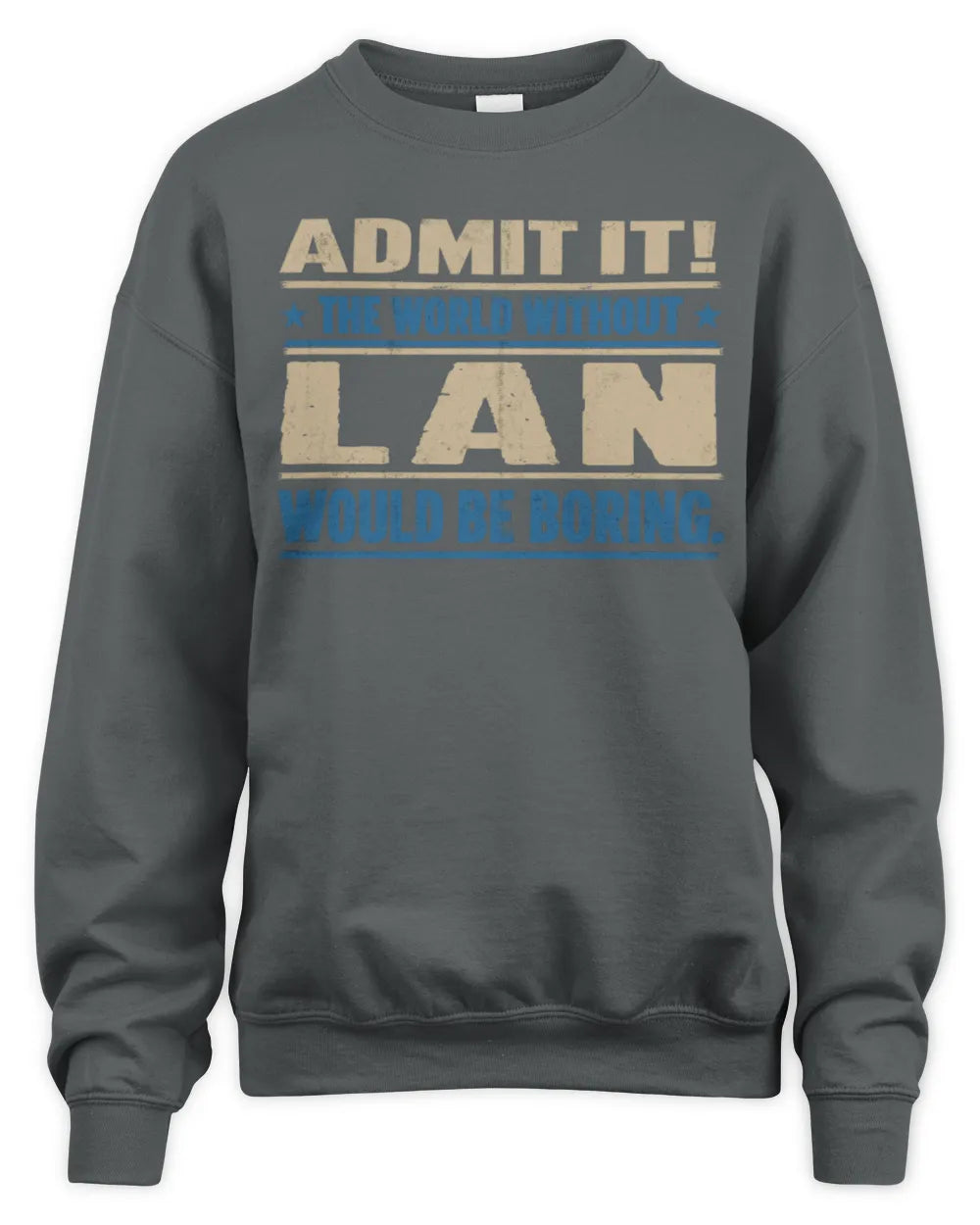 LAN TP68-K2-968 – Personalized Funny Quote Apparel “The World Without NAME Would Be Boring” - Unisex Sweatshirt - Charcoal