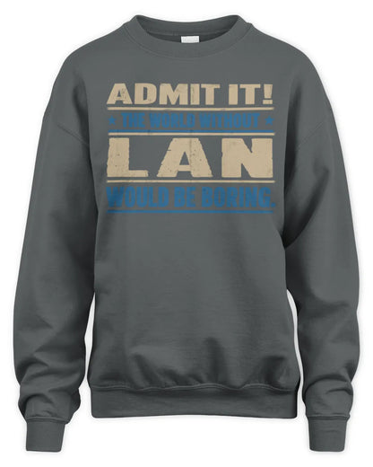 LAN TP68-K2-968 – Personalized Funny Quote Apparel “The World Without NAME Would Be Boring” - Unisex Sweatshirt - Charcoal