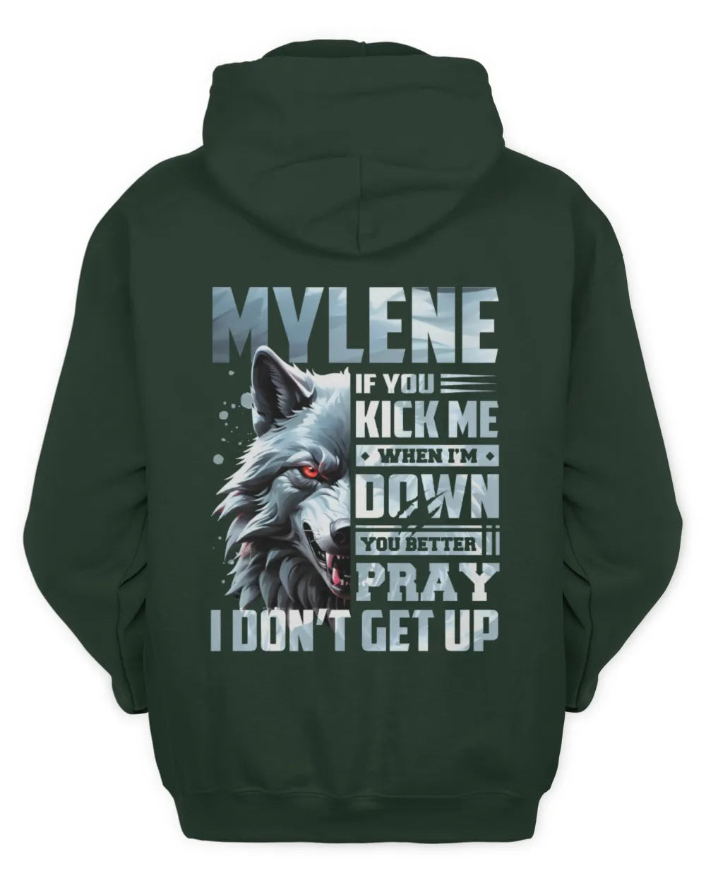MYLENE AP62-K4-666 - Personalized Fierce Wolf Quote Apparel “If You Kick Me When I’m Down, You Better Pray I Don’t Get Up” - Unisex Hoodie - Forest Green