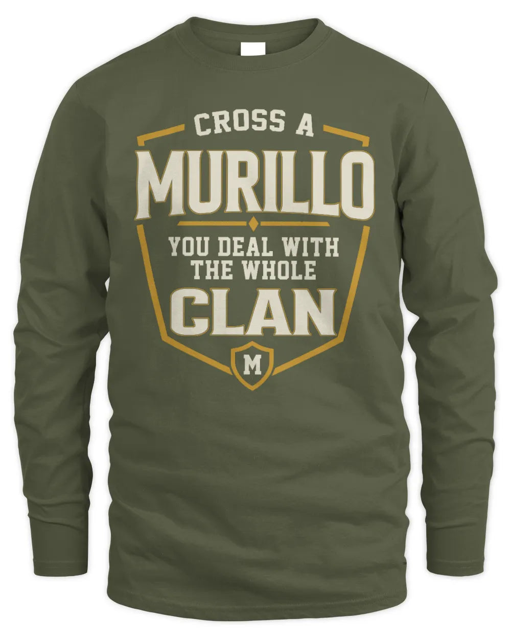MURILLO NT1-K008 Cross A/An NAME, You Deal With the Whole Clan | Personalized Vintage T-Shirt - Men's Long Sleeved T-Shirt - Military Green