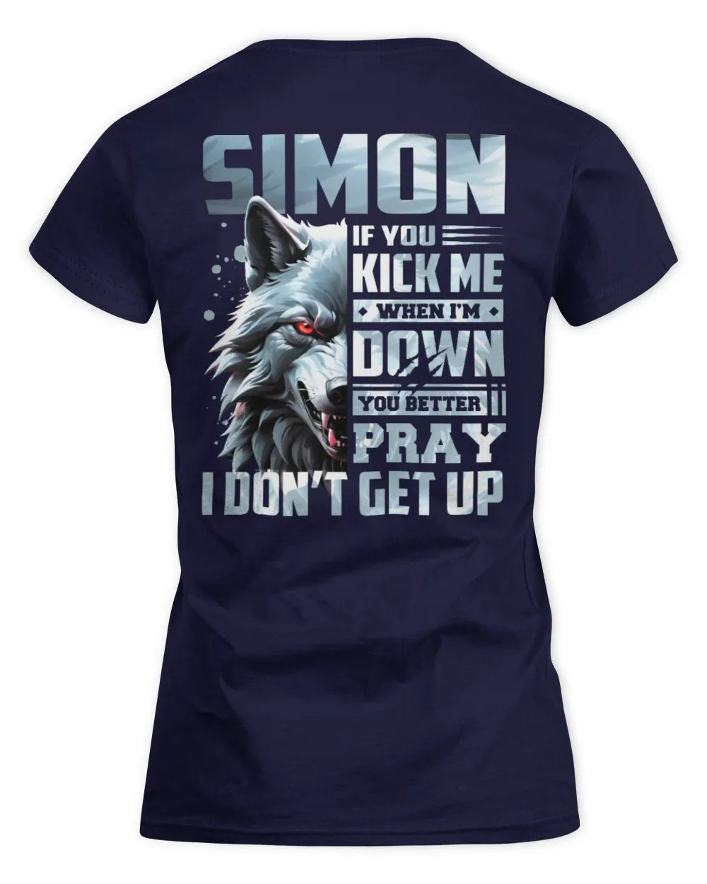 SIMON AP62-K4-666 - Personalized Fierce Wolf Quote Apparel “If You Kick Me When I’m Down, You Better Pray I Don’t Get Up” - Women's Standard T-Shirt - Navy