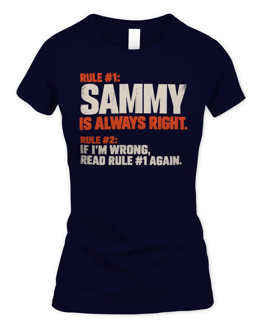 SAMMY NP1-H006 
Always Right Personalized Name T-Shirt – Funny Custom Name Shirt - Women's Standard T-Shirt - Navy