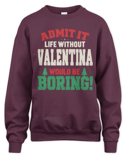 VALENTINA P5 TH08 Christmas T-Shirt – “Life Without NAME Would Be Boring” - Unisex Sweatshirt - Maroon