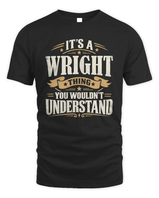 WRIGHT P08 TH51 - Personalized “It’s a/an [NAME] Thing – You Wouldn’t Understand” Shirt - Unisex Standard T-Shirt - Black
