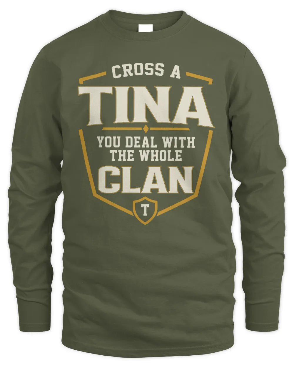 TINA NT1-K008 Cross A/An NAME, You Deal With the Whole Clan | Personalized Vintage T-Shirt - Men's Long Sleeved T-Shirt - Military Green