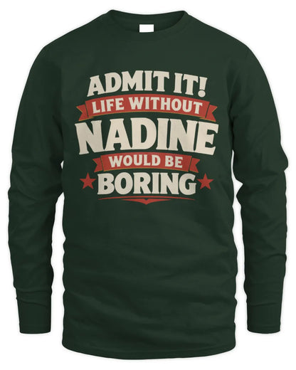 NADINE P4 KT003 Personalized Funny Quote Apparel “Life Without NAME Would Be Boring” - Men's Long Sleeved T-Shirt - Forest Green