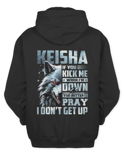 KEISHA AP62-K4-666 - Personalized Fierce Wolf Quote Apparel “If You Kick Me When I’m Down, You Better Pray I Don’t Get Up” - Unisex Hoodie - Black