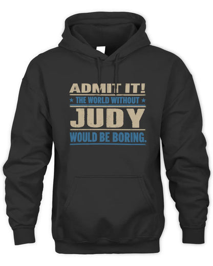 JUDY TP68-K2-968 – Personalized Funny Quote Apparel “The World Without NAME Would Be Boring” - Unisex Hoodie - Black